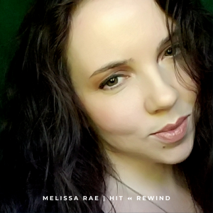 HIT REWIND by Melissa Rae -- FULL ALBUM