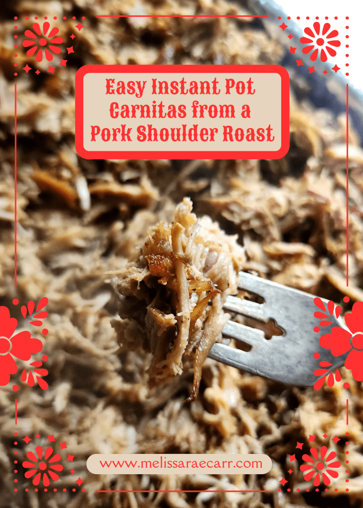 Easy instant pot carnitas from a pork shoulder roast.